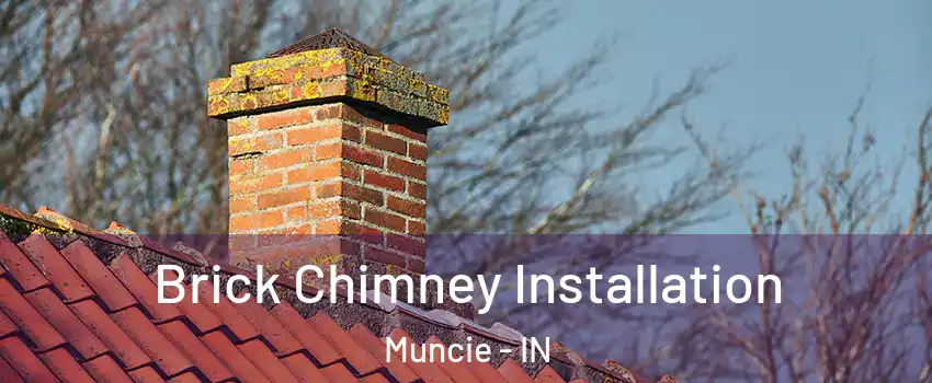  Brick Chimney Installation Muncie - IN