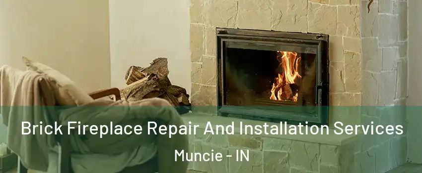  Brick Fireplace Repair And Installation Services Muncie - IN
