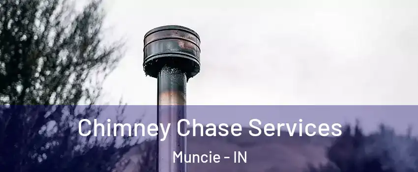  Chimney Chase Services Muncie - IN