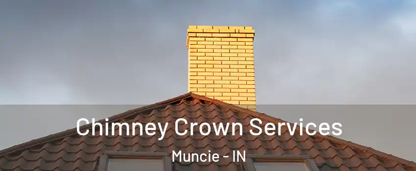  Chimney Crown Services Muncie - IN