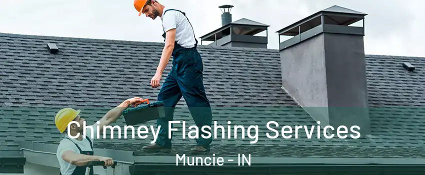  Chimney Flashing Services Muncie - IN
