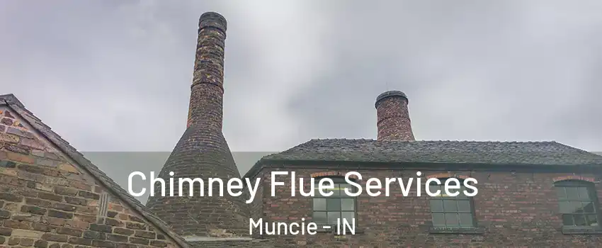  Chimney Flue Services Muncie - IN