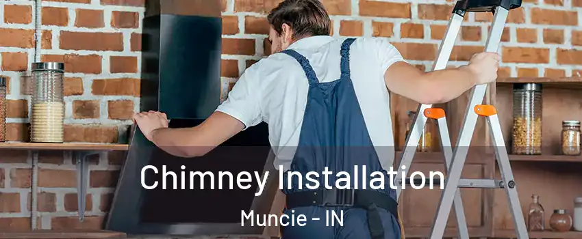  Chimney Installation Muncie - IN