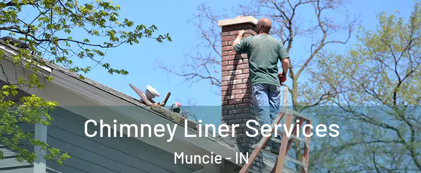  Chimney Liner Services Muncie - IN