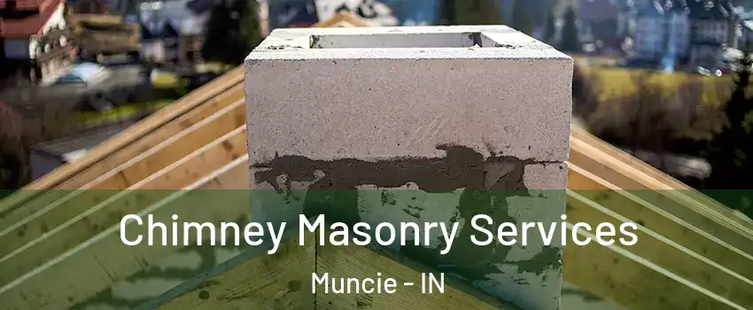  Chimney Masonry Services Muncie - IN