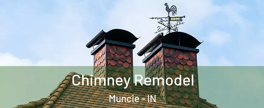  Chimney Remodel Muncie - IN