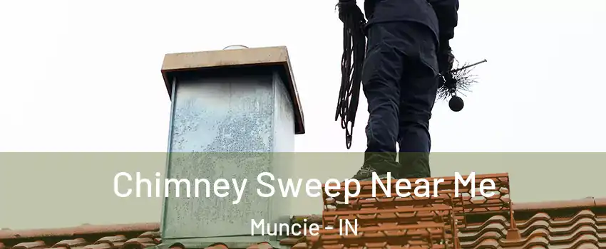  Chimney Sweep Near Me Muncie - IN