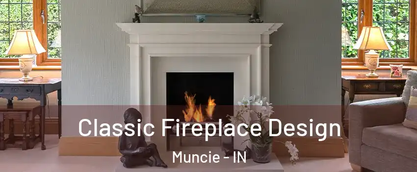  Classic Fireplace Design Muncie - IN