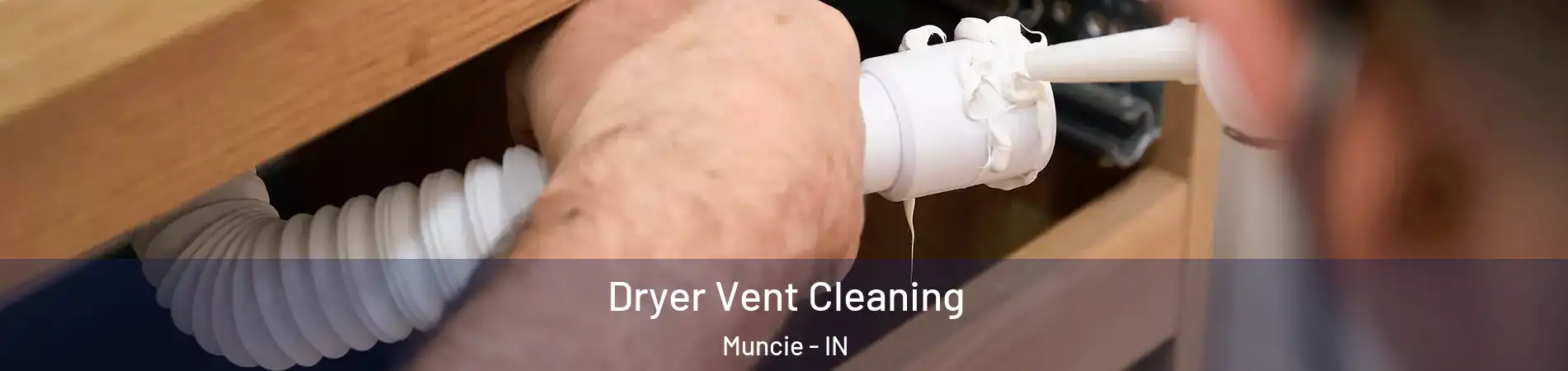  Dryer Vent Cleaning Muncie - IN