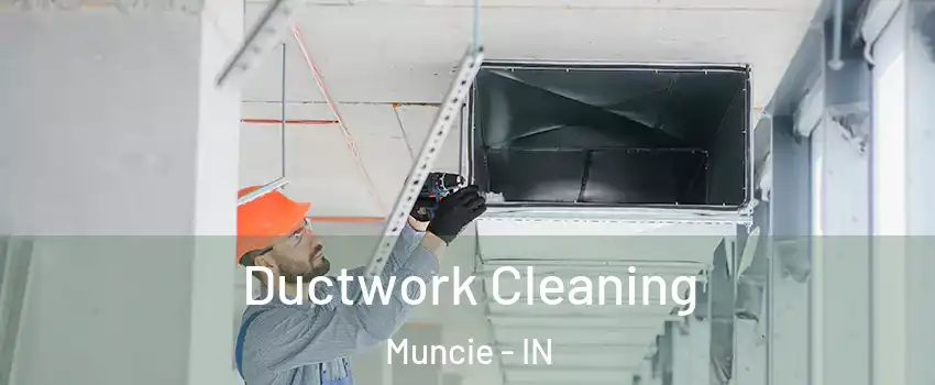  Ductwork Cleaning Muncie - IN