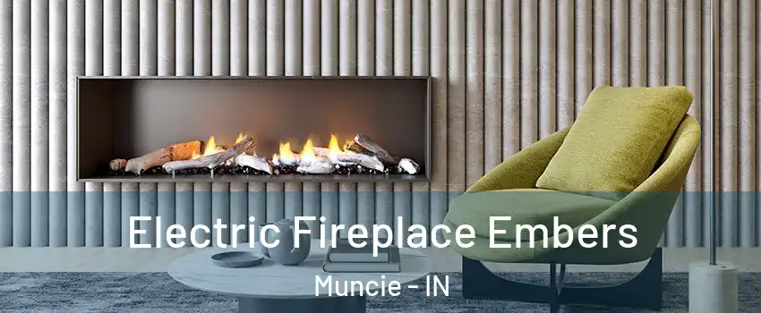  Electric Fireplace Embers Muncie - IN