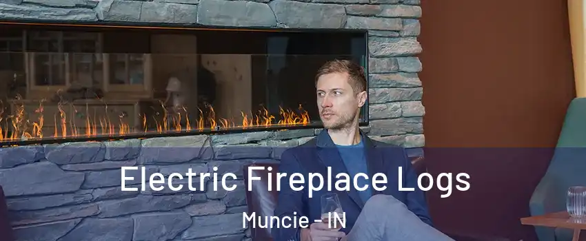  Electric Fireplace Logs Muncie - IN