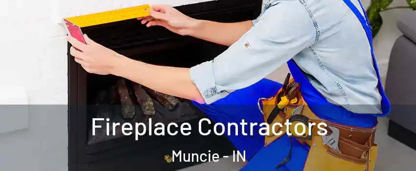  Fireplace Contractors Muncie - IN