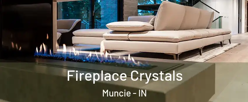  Fireplace Crystals Muncie - IN