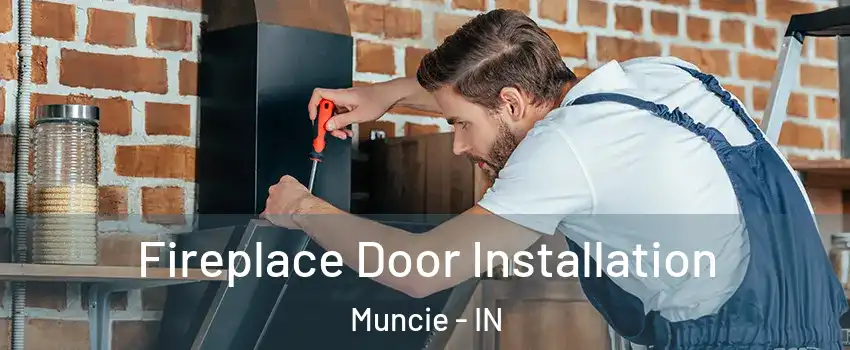  Fireplace Door Installation Muncie - IN