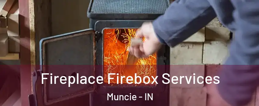  Fireplace Firebox Services Muncie - IN