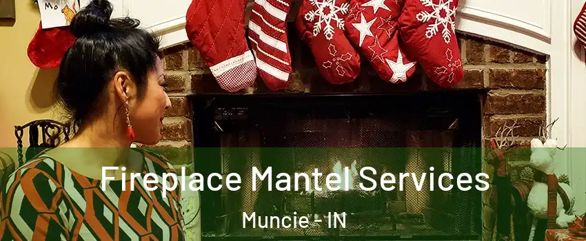  Fireplace Mantel Services Muncie - IN