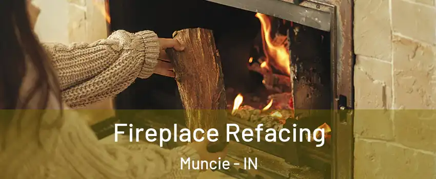  Fireplace Refacing Muncie - IN