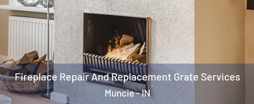 Fireplace Repair And Replacement Grate Services Muncie - IN