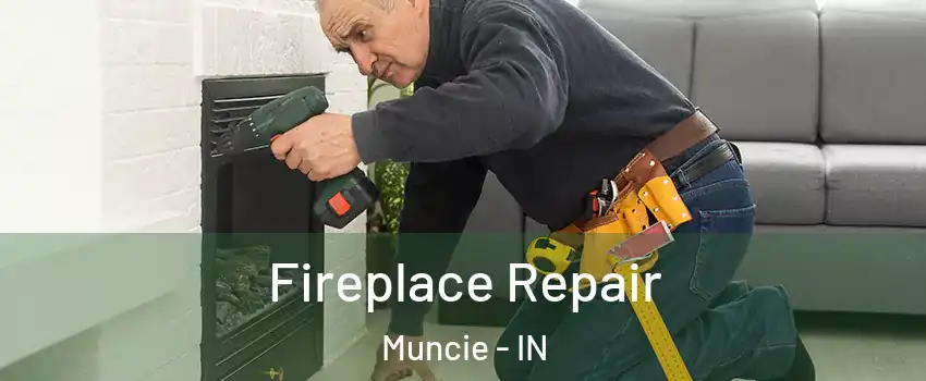  Fireplace Repair Muncie - IN