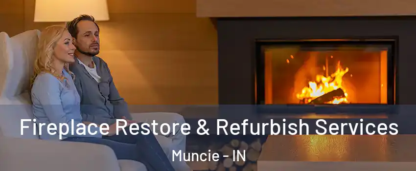  Fireplace Restore & Refurbish Services Muncie - IN