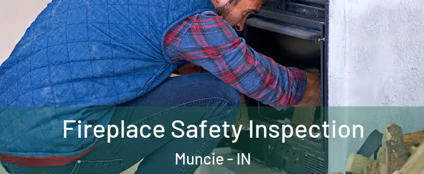  Fireplace Safety Inspection Muncie - IN