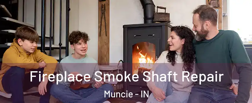  Fireplace Smoke Shaft Repair Muncie - IN