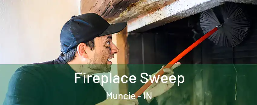  Fireplace Sweep Muncie - IN