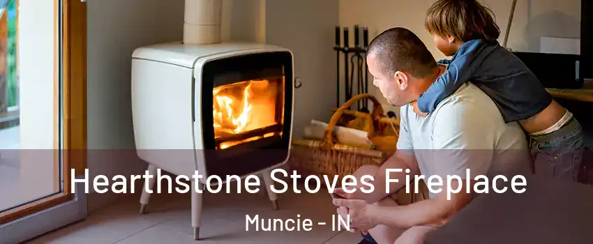  Hearthstone Stoves Fireplace Muncie - IN