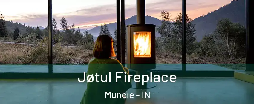  Jøtul Fireplace Muncie - IN