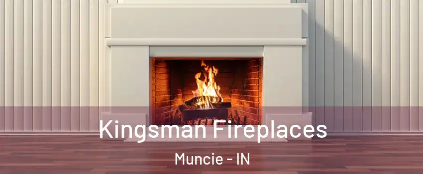  Kingsman Fireplaces Muncie - IN