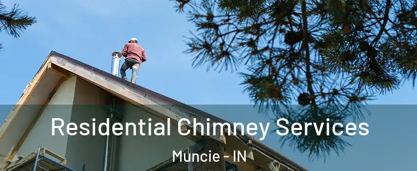  Residential Chimney Services Muncie - IN